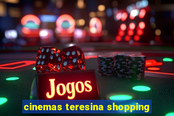 cinemas teresina shopping